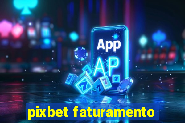 pixbet faturamento